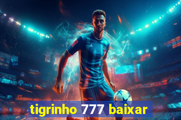 tigrinho 777 baixar